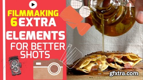 Creative Filmmaking: 6 extra elements to make a better video