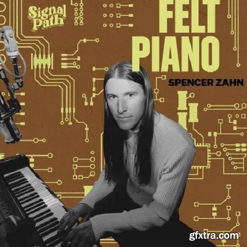 Signal Path Spencer Zahn: Felt Piano