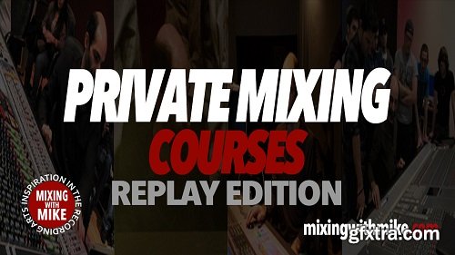 Mixing With Mike Private Mixing Courses Levels 1-3 (REPLAY EDITION)