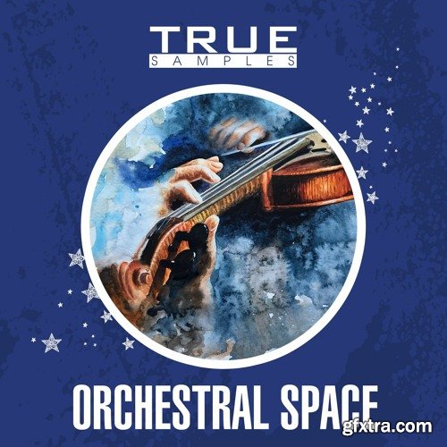 True Samples Orchestral Space