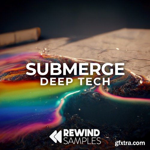 Rewind Samples Submerge: Deep Tech