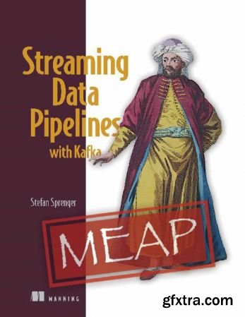 Streaming Data Pipelines with Kafka (MEAP V03)