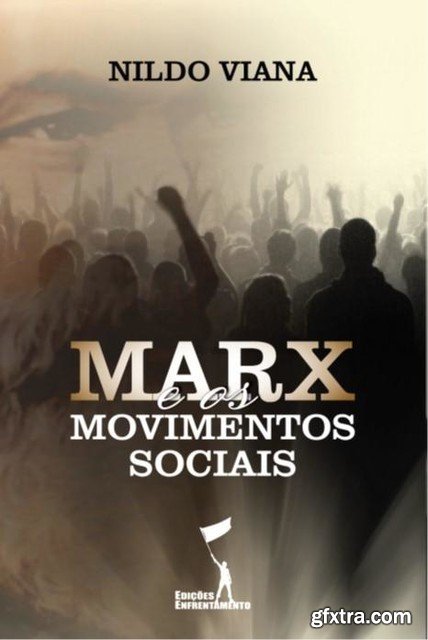 «Marx e os Movimentos Sociais» by Nildo Viana