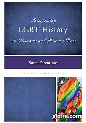 Interpreting LGBT History at Museums and Historic Sites