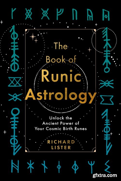 The Book of Runic Astrology: Unlock the Ancient Power of Your Cosmic Birth Runes