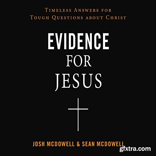 Evidence for Jesus: Timeless Answers for Tough Questions About Christ