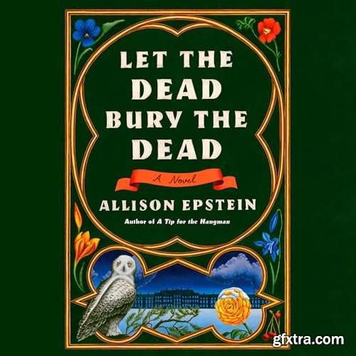 Let the Dead Bury the Dead: A Novel [Audiobook]