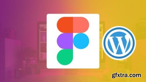 Figma To Wordpress: Learn To Design And Build Website