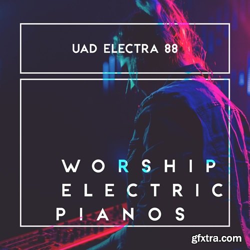 That Worship Sound Worship Electric Pianos – UAD Electra 88 Vintage Keys