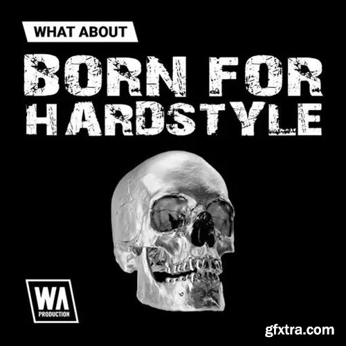 W. A. Production What About: Born for Hardstyle