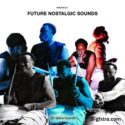 Splice Sounds Kaelin Ellis Future Nostalgic Sounds