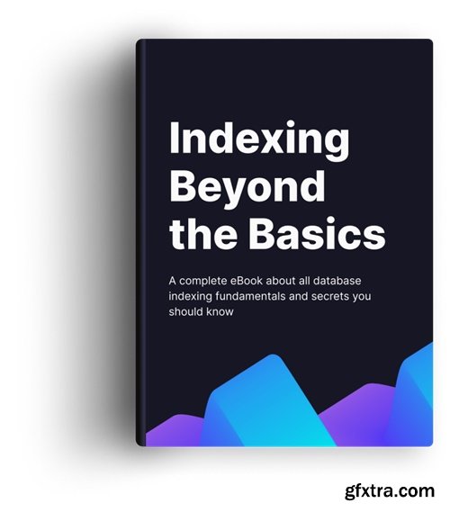 Indexing Beyond the Basics