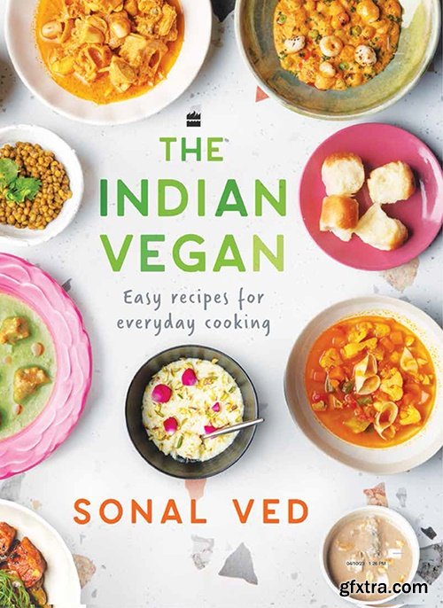 The Indian Vegan: Easy Recipes for Everyday Cooking