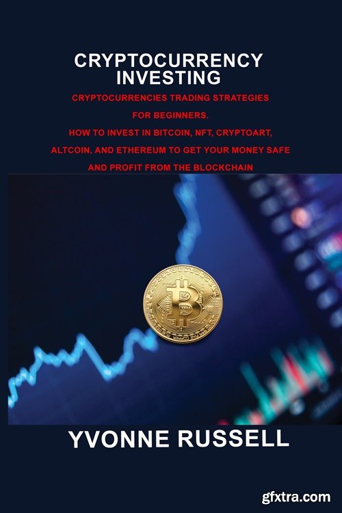 Cryptocurrency Investing: Cryptocurrencies Trading Strategies for Beginners