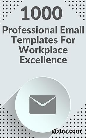 1000 Professional Email Templates for Workplace Excellence