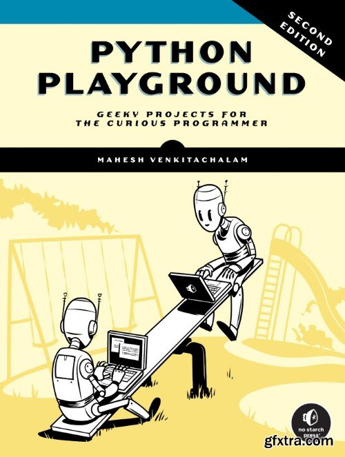 Python Playground: Geeky Projects for the Curious Programmer, 2nd Edition (Retail Copy)