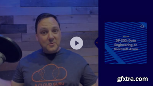 Acloud Guru - DP-203: Building an Azure Data Engineer Foundation