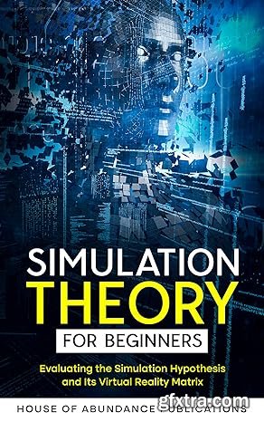 Simulation Theory for Beginners