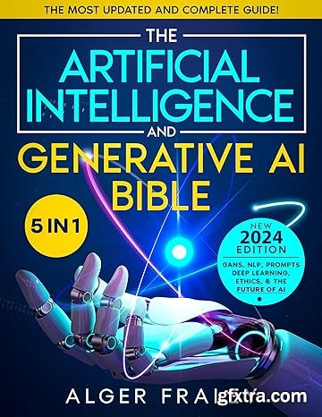 The Artificial Intelligence and Generative AI Bible