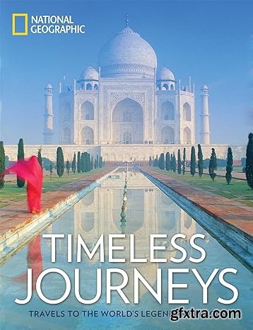 Timeless Journeys: Travels to the World\'s Legendary Places