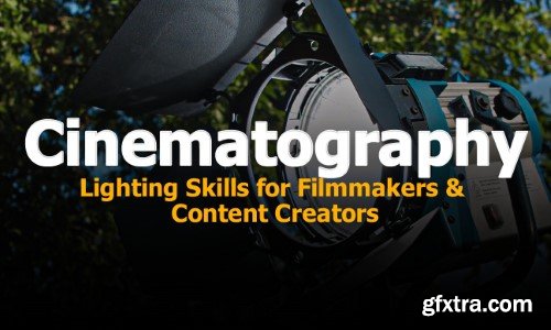 Cinematography Lighting Skills for Filmmakers & Content Creators