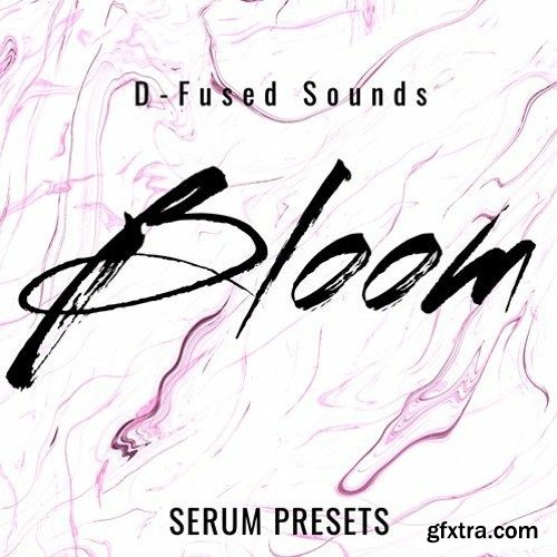 D-Fused Sounds Bloom for SERUM