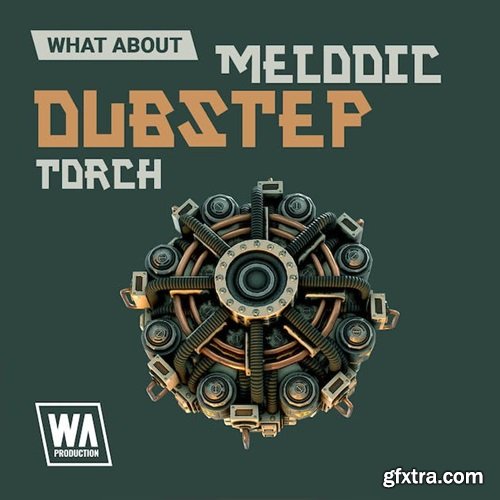 W. A. Production What About: Melodic Dubstep Torch