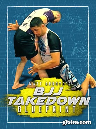 BJJ Fanatics - BJJ Takedown Blueprint