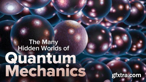 TTC Video - The Many Hidden Worlds of Quantum Mechanics