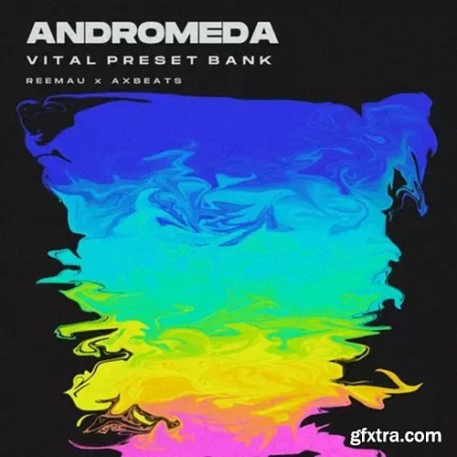 Reemau x AxBeatss ANDROMEDA Vol 1 (Vital Preset Bank)