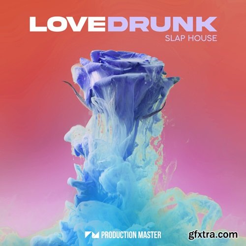 Production Master Love Drunk Slap House