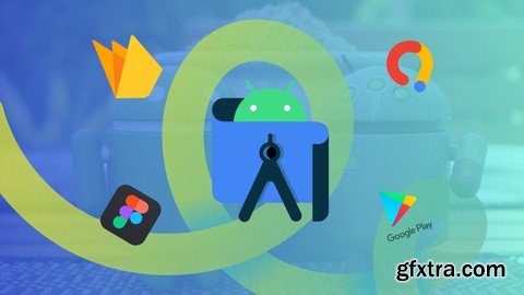 A-Z Android Development : Also Learn Admob, Firebase, Figma.