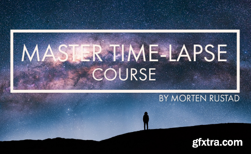 Master Time-Lapse Course by Morten Rustad