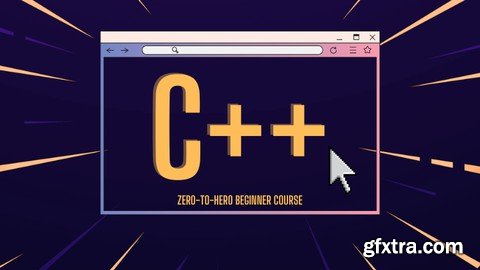 C++ From Zero To Hero - A Beginner Programming C++ Course