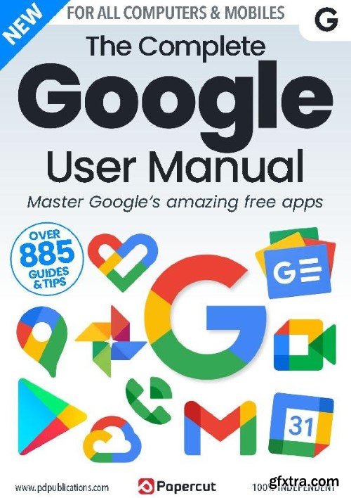 The Complete Google User Manual - Issue 4, 2023 (True PDF)