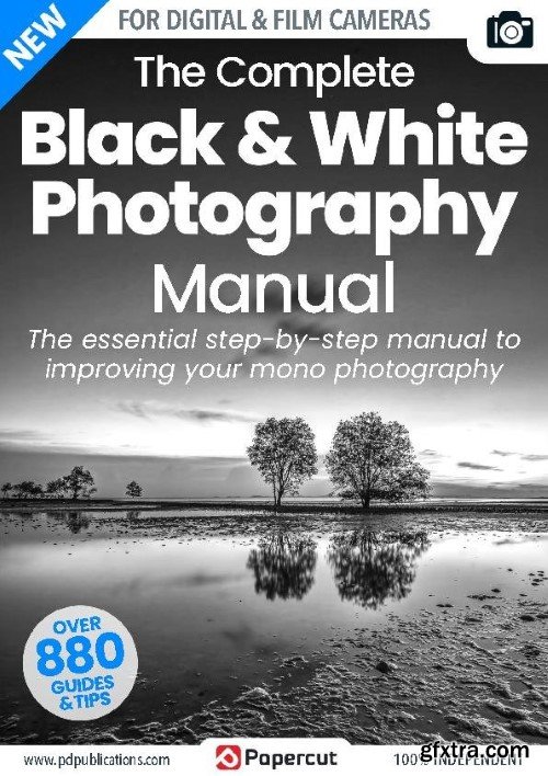 The Complete Black & White Photography Manual - Issue 4, 2023 (True PDF)