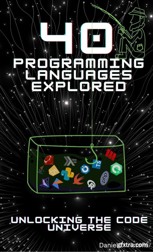 40 Programming Languages Explored : Unlocking the Code Universe