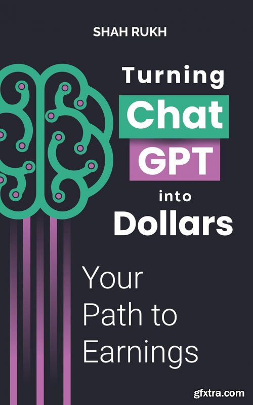 Turning ChatGPT into Dollars: Your Path to Earnings