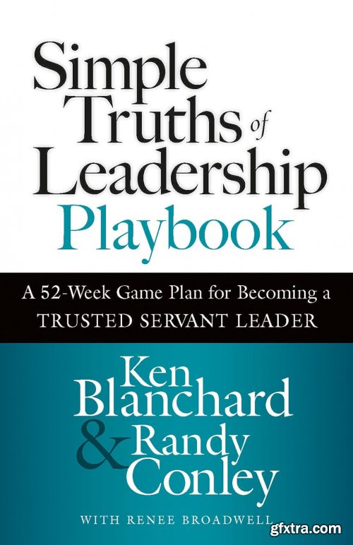 Simple Truths of Leadership Playbook: A 52-Week Game Plan for Becoming a Trusted Servant Leader (True PDF)