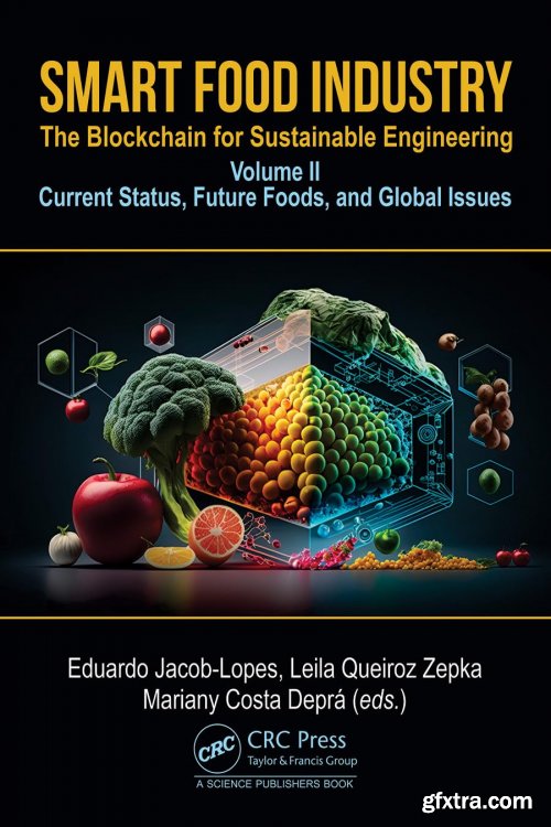 Smart Food Industry: The Blockchain for Sustainable Engineering: Volume II - Current Status, Future Foods, and Global Issues