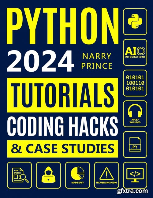 Python Programming for Beginners: From Basics to AI Integrations. 5-Minute Illustrated Tutorials, Coding Hacks