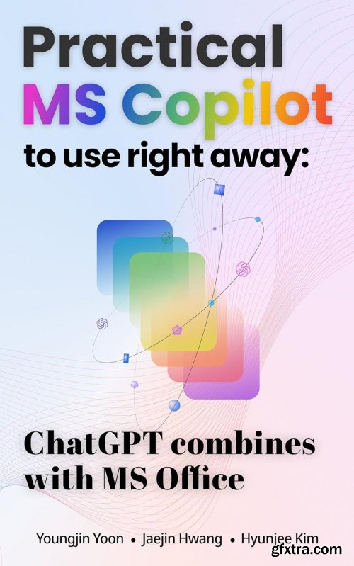 Practical MS Copilot to use right away: ChatGPT combines with MS Office