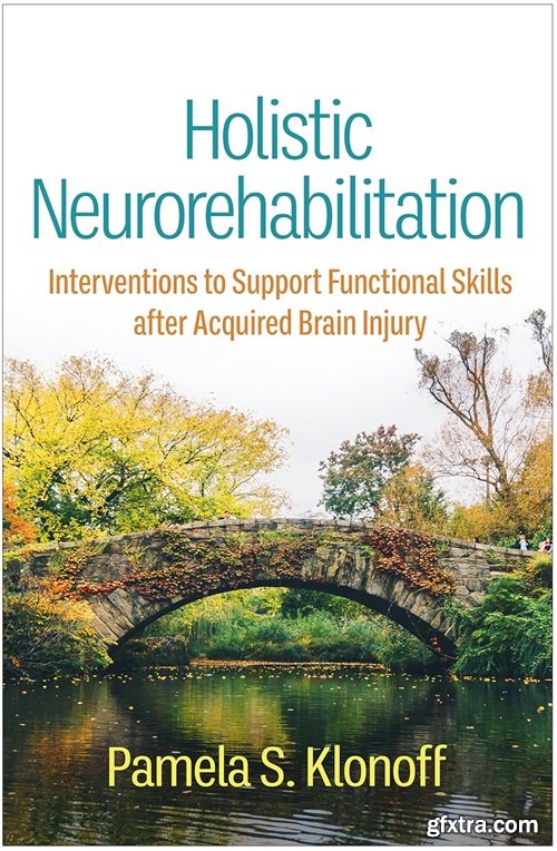 Holistic Neurorehabilitation: Interventions to Support Functional Skills after Acquired Brain Injury