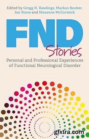 Fnd Stories: Personal and Professional Experiences of Functional Neurological Disorder