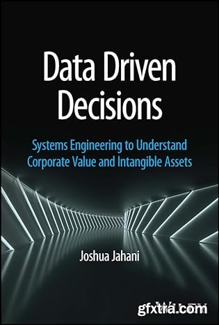 Data Driven Decisions: Systems Engineering to Understand Corporate Value and Intangible Assets