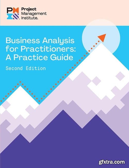 Business Analysis for Practitioners: A Practice Guide, 2nd Edition