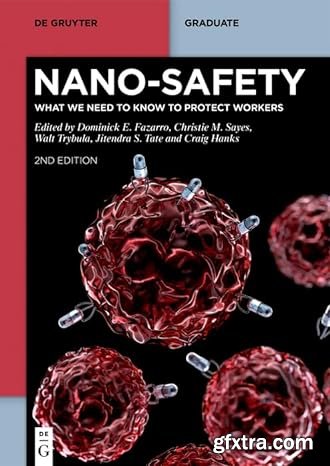 Nano-Safety: What We Need to Know to Protect Workers (De Gruyter Textbook)
