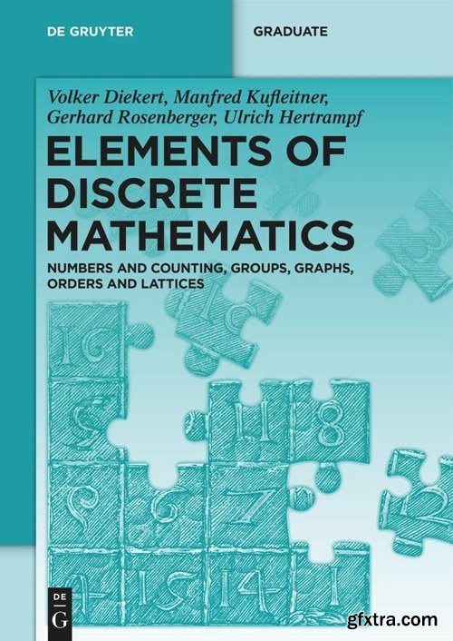 Elements of Discrete Mathematics: Numbers and Counting, Groups, Graphs, Orders and Lattices (de Gruyter Textbook)