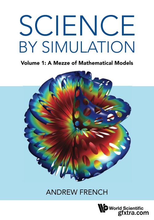 Science By Simulation - Volume 1: A Mezze Of Mathematical Models