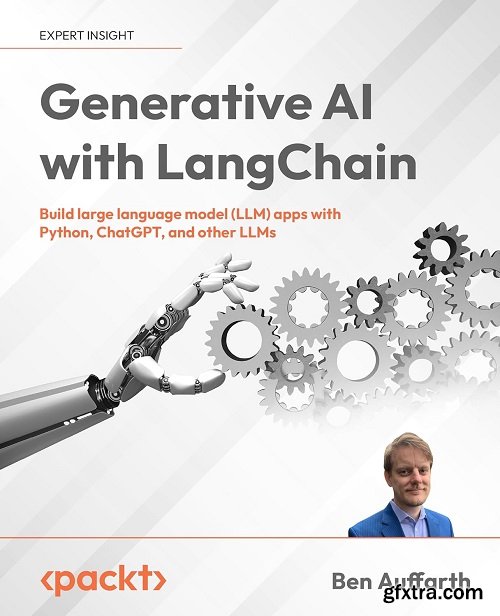 Generative AI with LangChain: Build large language model (LLM) apps with Python, ChatGPT, and other LLMs